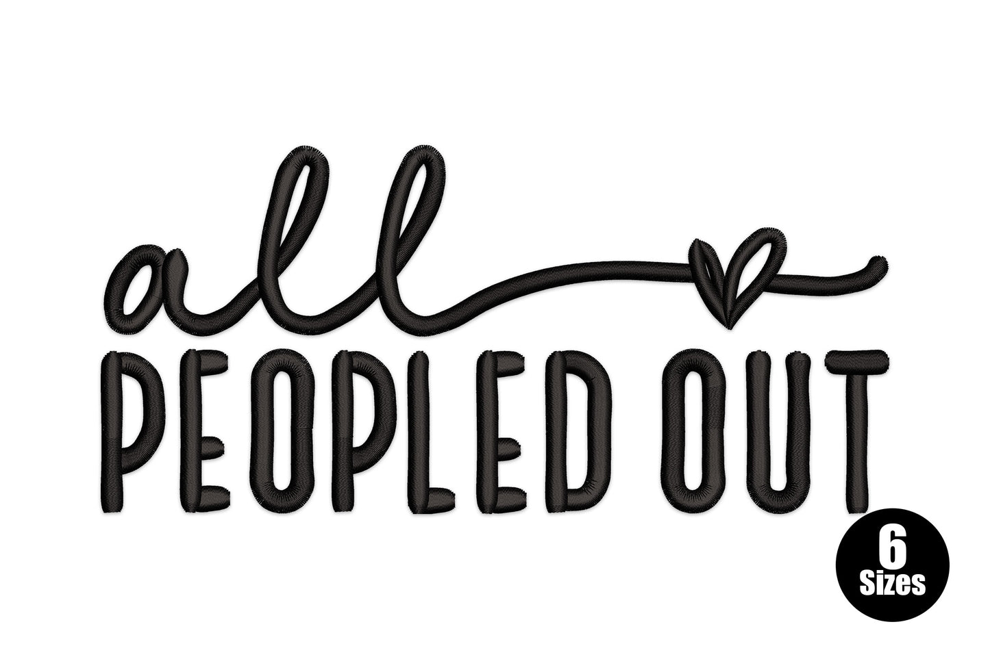 All peopled out embroidery design, cursive and block caps two-line text, black thread, 2024-8515 stitches, introvert slogan patch