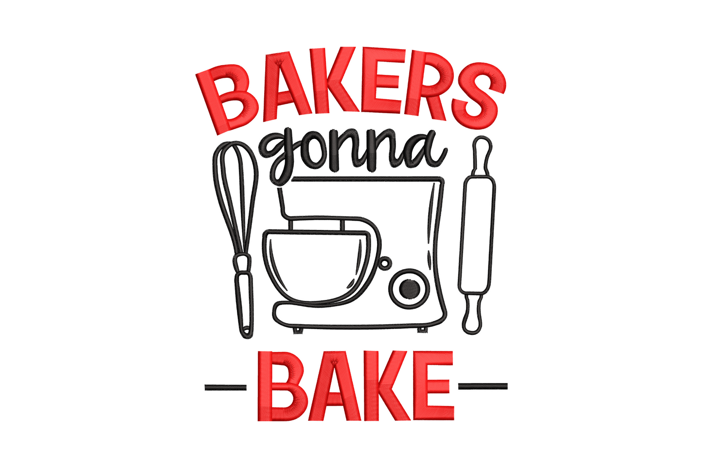 Two-color embroidery design reading Bakers Gonna Bake in arched red block caps with handwritten script and stand mixer, whisk, rolling pin icons
