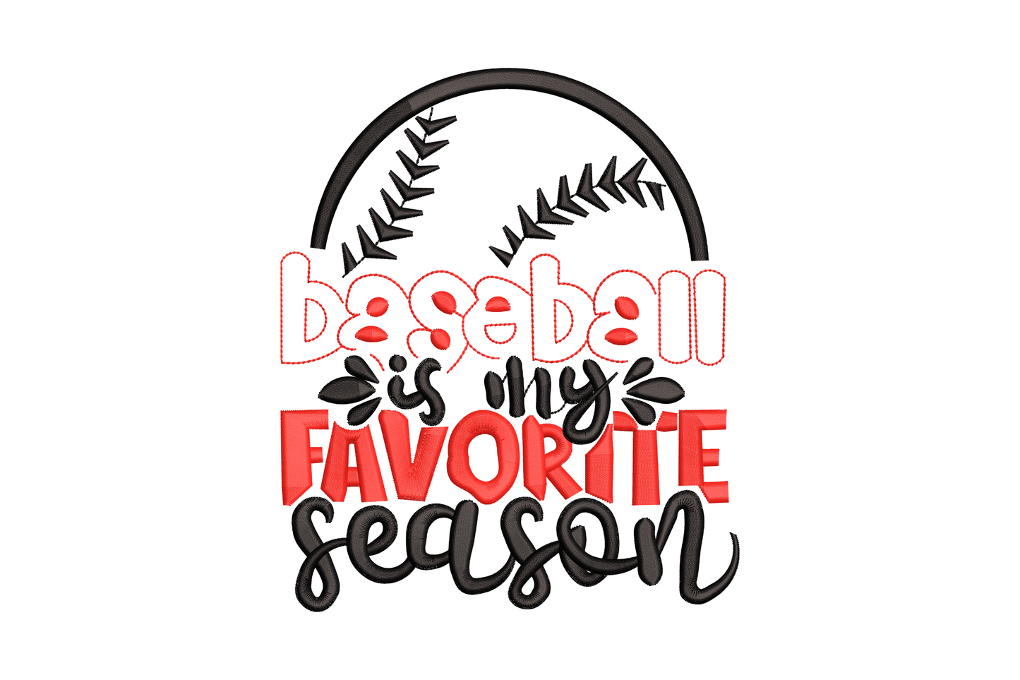Baseball is my favorite season embroidery design with circular arc, outlined script, red block caps, and leaf accents.