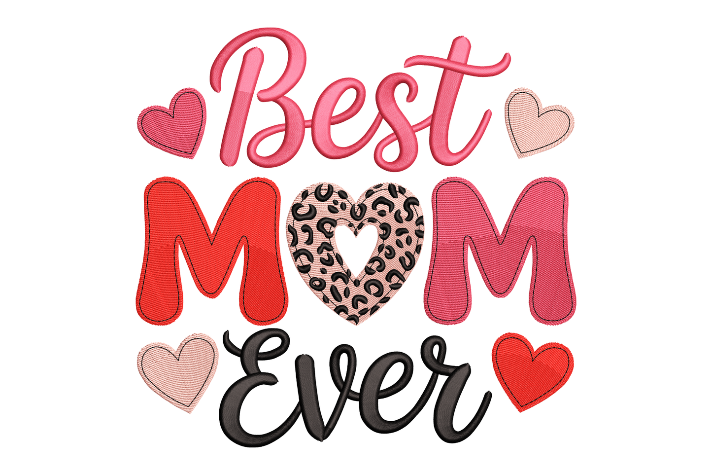 Text 'Best Mom Ever' with decorative hearts and a leopard print heart embroidery design