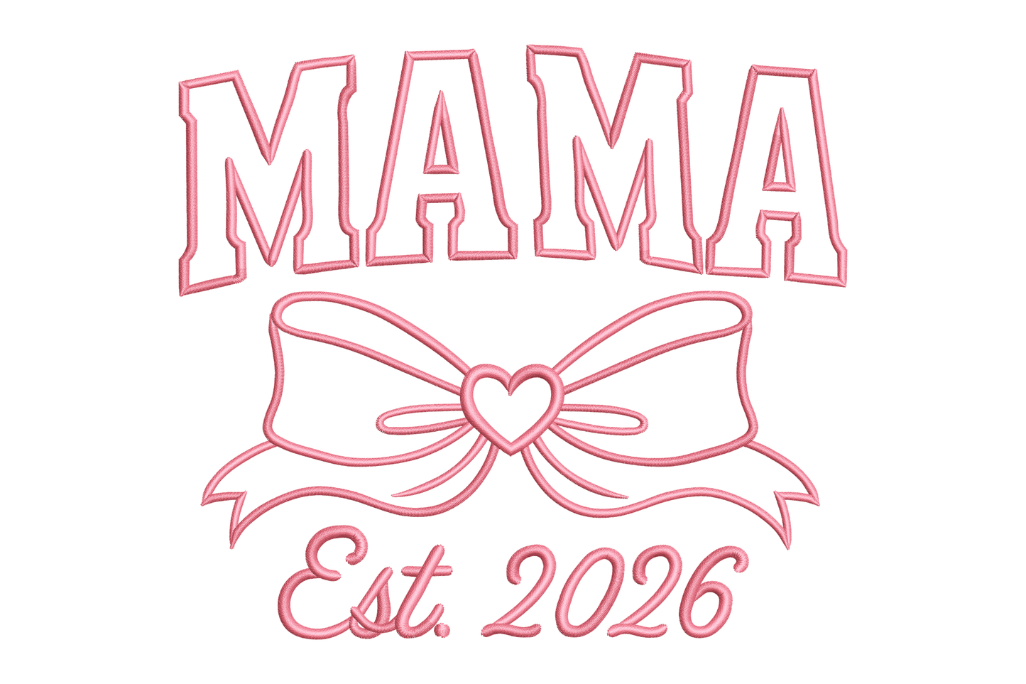 Design with 'MAMA' text and a bow, featuring 'Est. 2026' embroidery design
