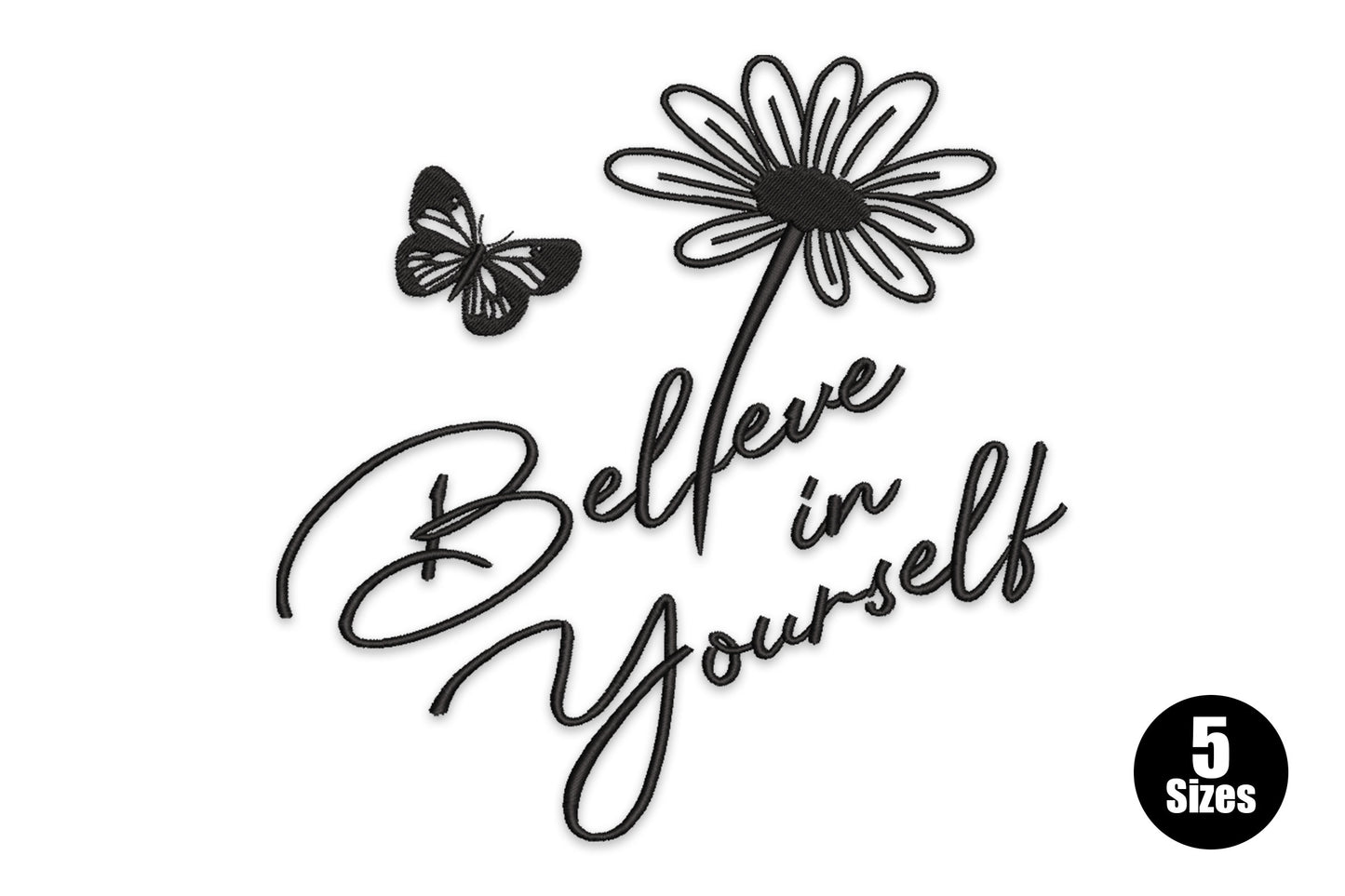 Believe in Yourself embroidery design with daisy outline on stem, small butterfly, and flowing cursive script lettering in black thread.