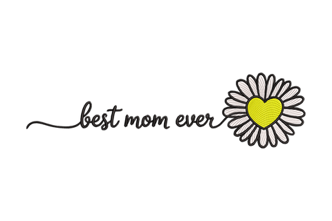 Daisy flower with a heart in the center and 'best mom ever' text embroidery design
