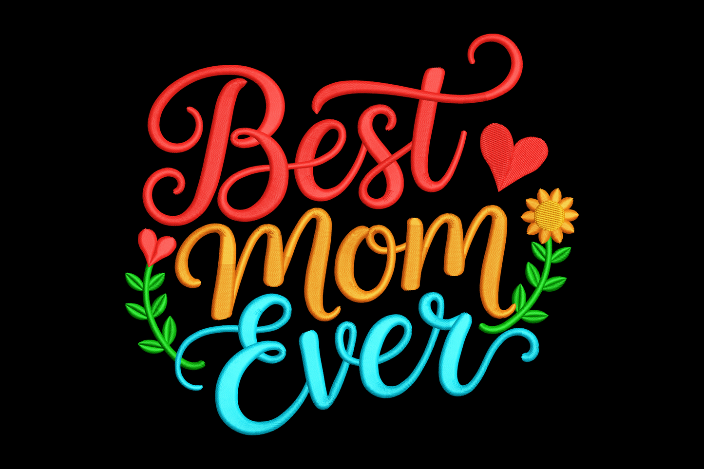 Colorful text 'Best Mom Ever' with hearts and flowers embroidery design