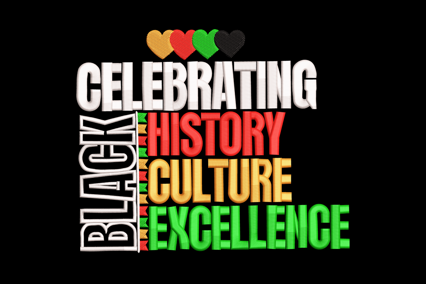 Celebrating Black History Culture Excellence embroidery design, stacked slab-serif text in white red orange and green with pan-African hearts above.