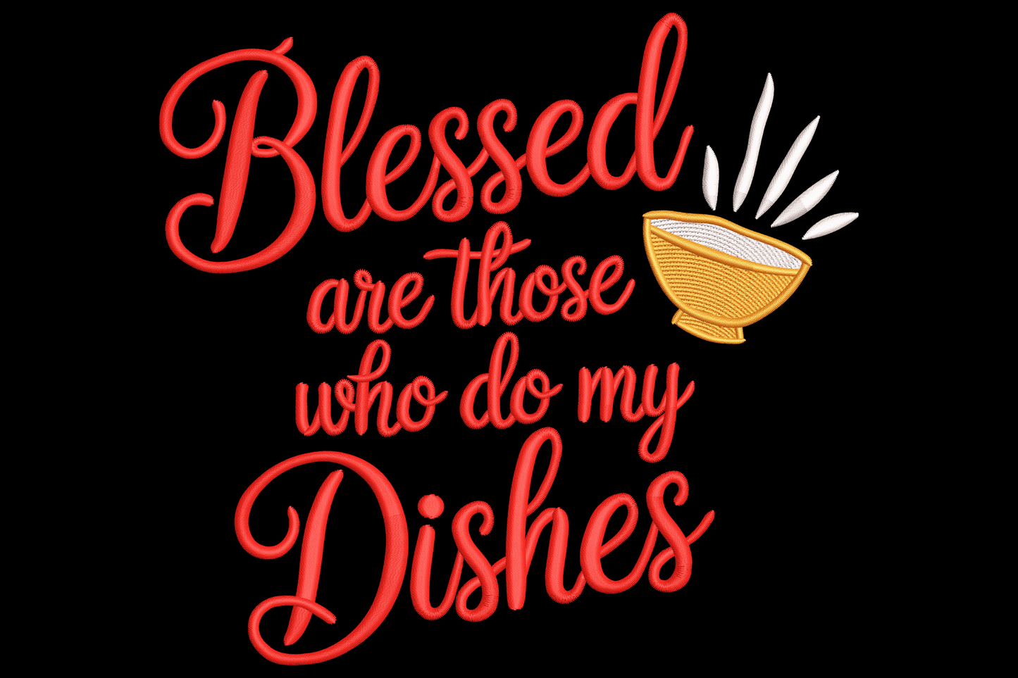 Blessed Are Those Who Do My Dishes embroidery in coral red script with a small yellow bowl of glowing white dishes.