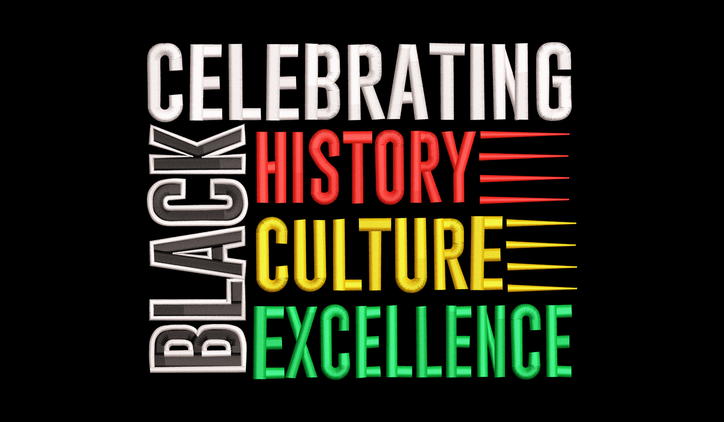 Celebrating black history culture embroidery, bold stacked text in white, red, gold and green on black background.
