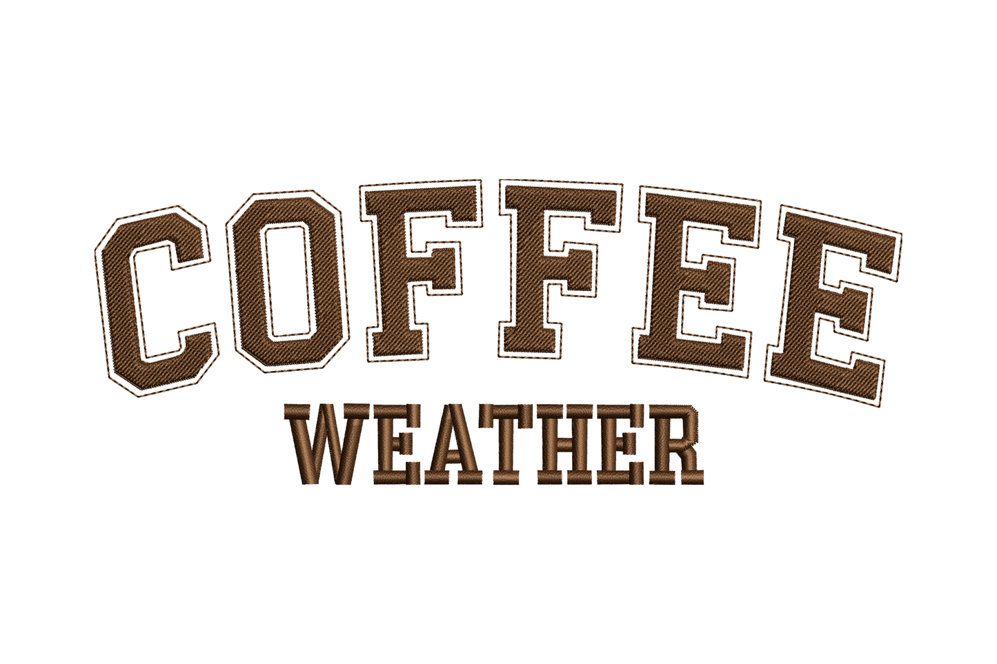 Text 'COFFEE WEATHER' in brown embroidery design