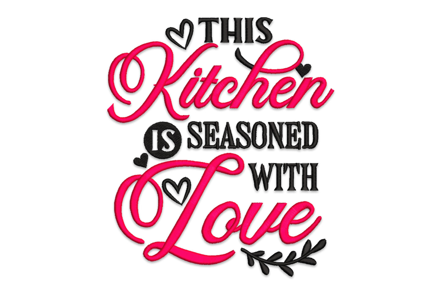 Kitchen quote embroidery design reading This Kitchen Is Seasoned With Love, with crimson red brushscript for Kitchen and Love, black slab-serif caps for the middle lines, heart outlines and a leaf sprig at the base.