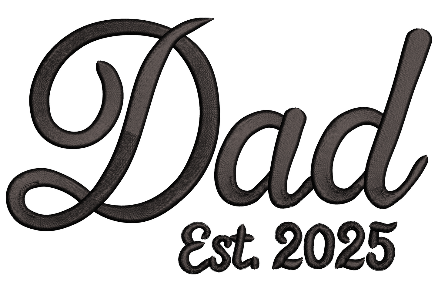 Dad Est. 2025 machine embroidery design, single colour, bold block text three-line layout, centre-aligned typographic design, 3.5 to 7.5 inch sizes.
