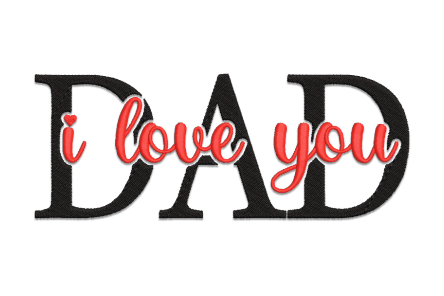 Dad I Love You embroidery with bold black serif Dad letters and red cursive script i love you overlaid in centre.