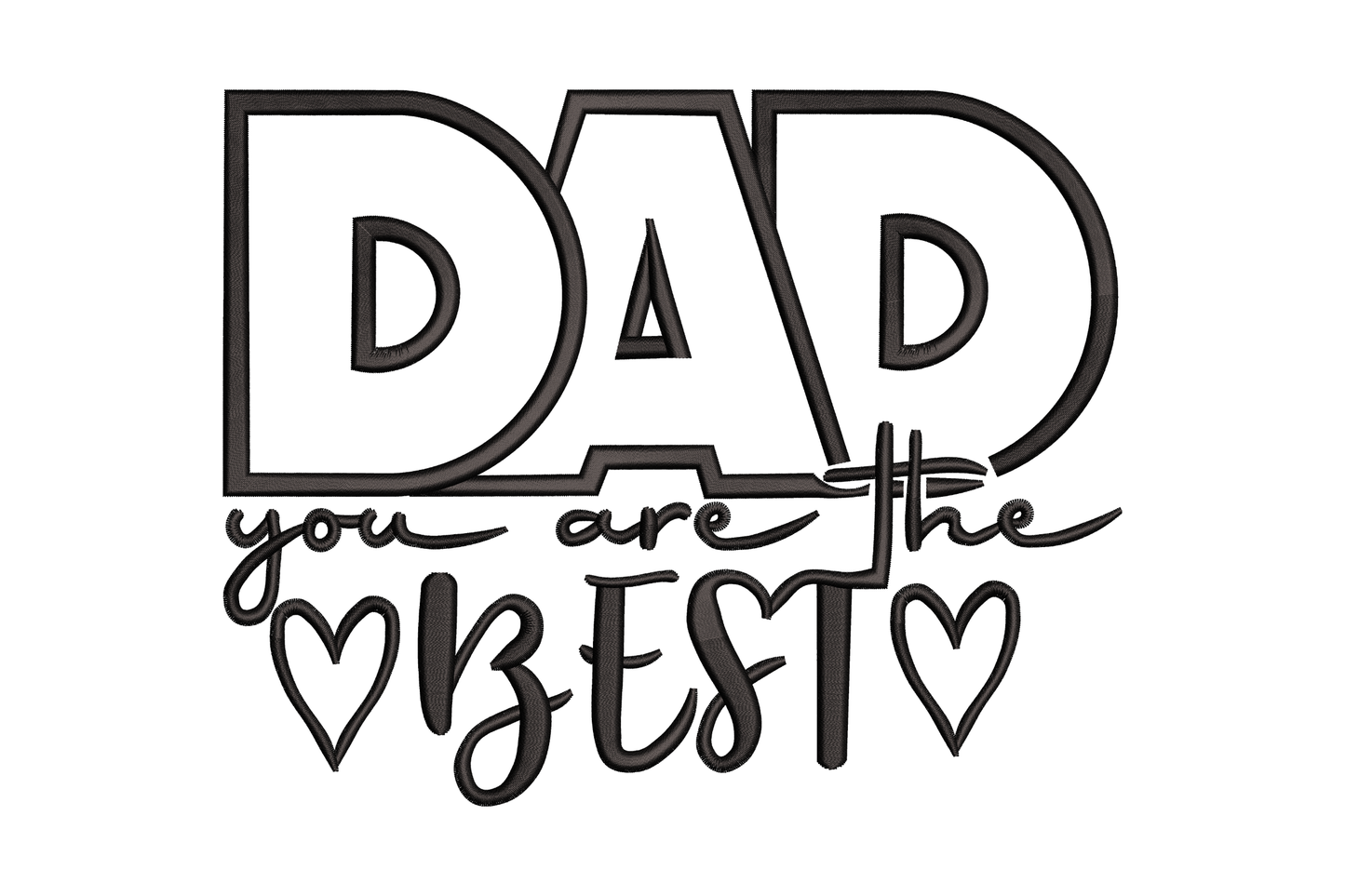 Dad you are the best embroidery design with mixed font DAD lettering, script middle line, bold BEST with small heart outlines