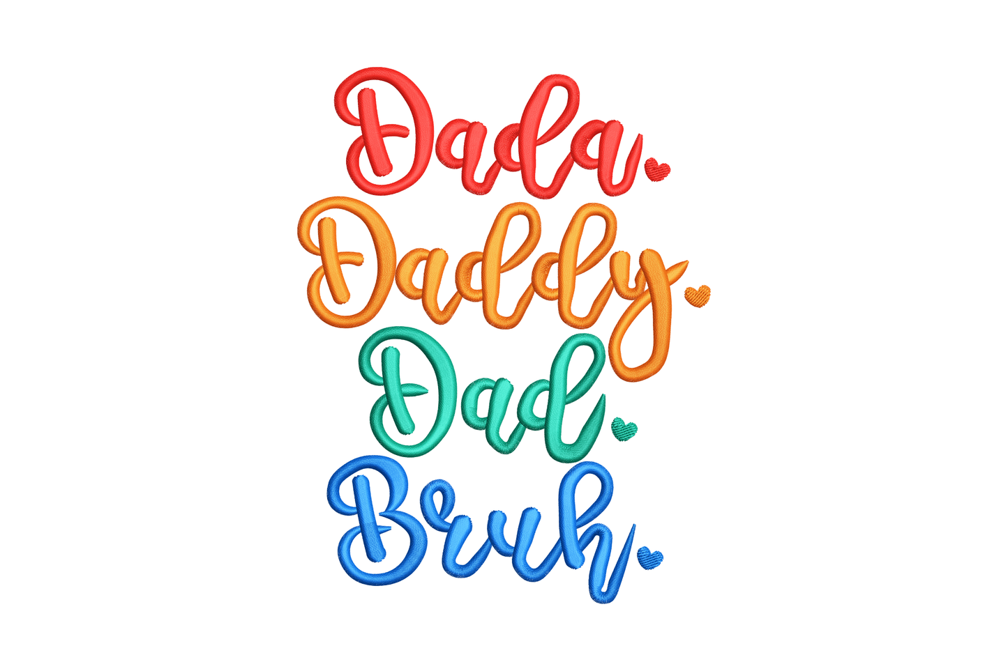 Dada Daddy Dad Bruh embroidery design with four stacked rainbow script words representing stages of fatherhood