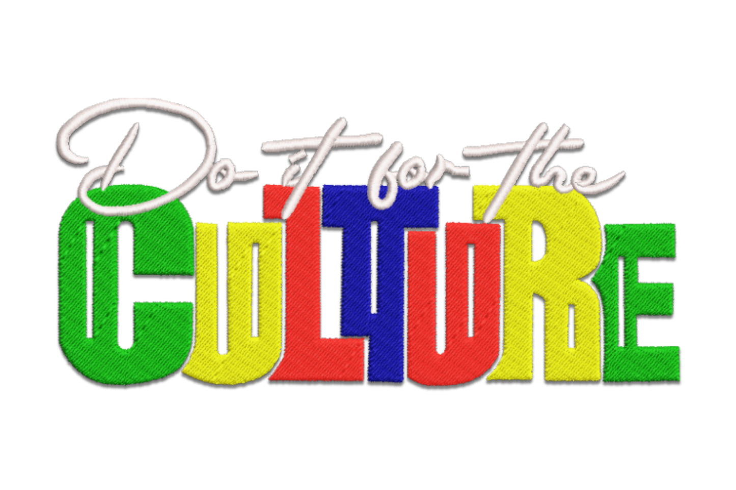 Do It For The Culture embroidery, thin cursive top line and bold multicolour CULTURE block letters in green yellow red blue.