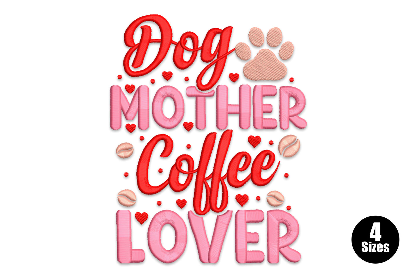 Dog Mother Coffee Lover embroidery with red satin script, pink block letters, peach paw print and coffee beans on white.