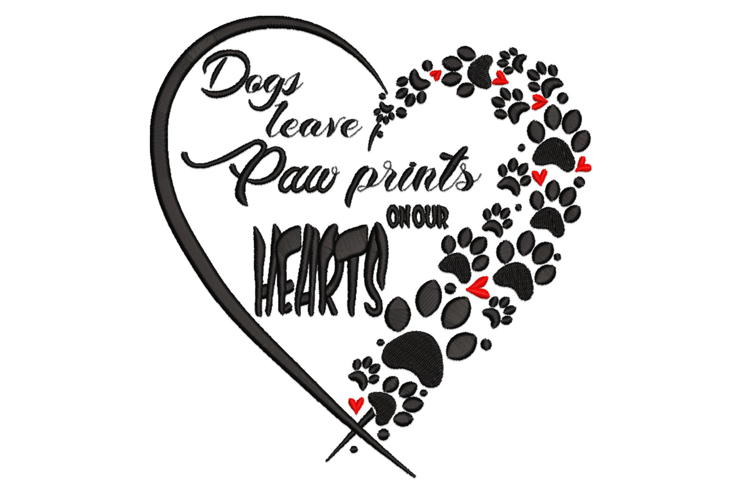 Paw prints arranged in a heart outline with small red accent hearts and mixed cursive and bold block lettering reading Dogs leave Paw prints on our HEARTS.