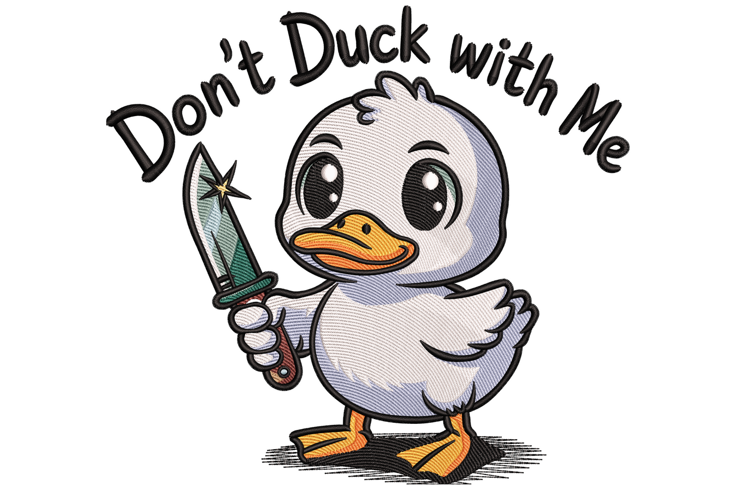 Funny embroidery design of a chubby cartoon duck holding a knife with 'Don't Duck with Me' text arched above in bold rounded lettering.