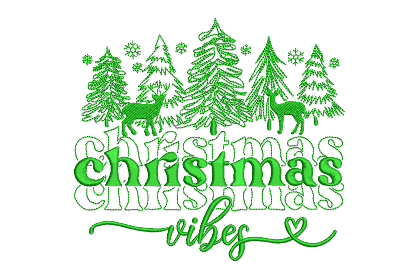 Christmas vibes typography embroidery with stacked green text layers, scribbly pine forest, 2 deer silhouettes and scattered snowflakes, single green thread.