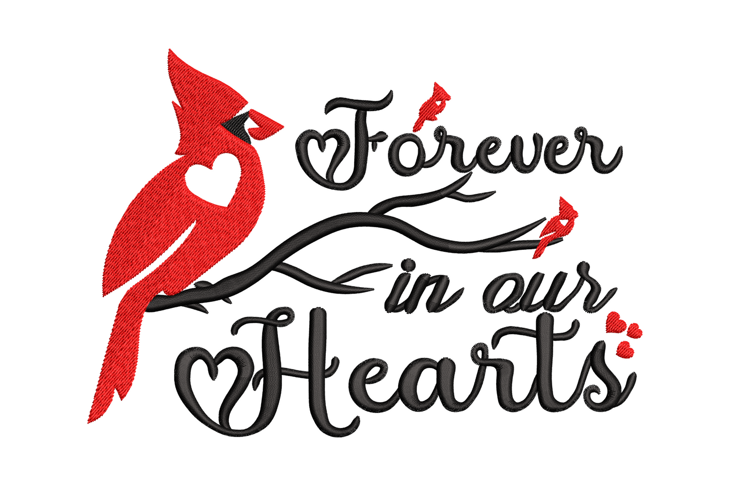 Machine embroidery red cardinal on a branch with Forever in our Hearts script and heart accents in red and black on white