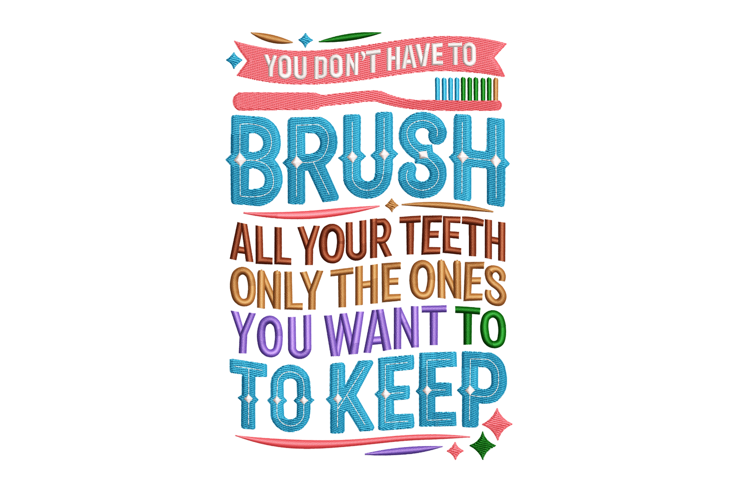 Colorful text on a white background with a humorous dental message.