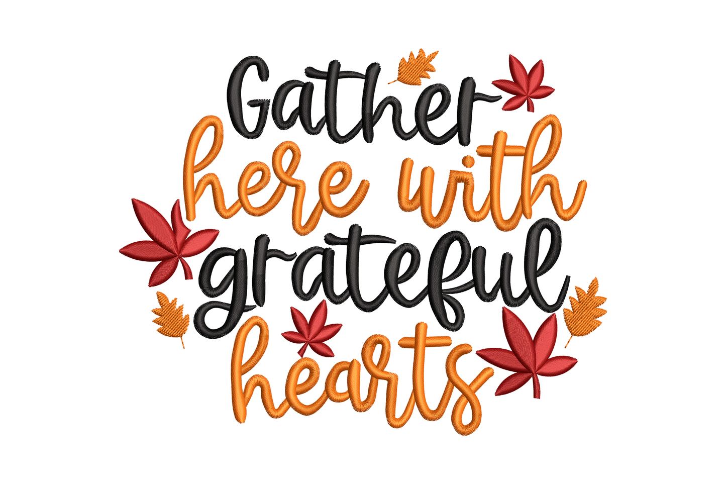 Gather here with grateful hearts staggered script embroidery in black and orange with scattered brick and orange maple leaves