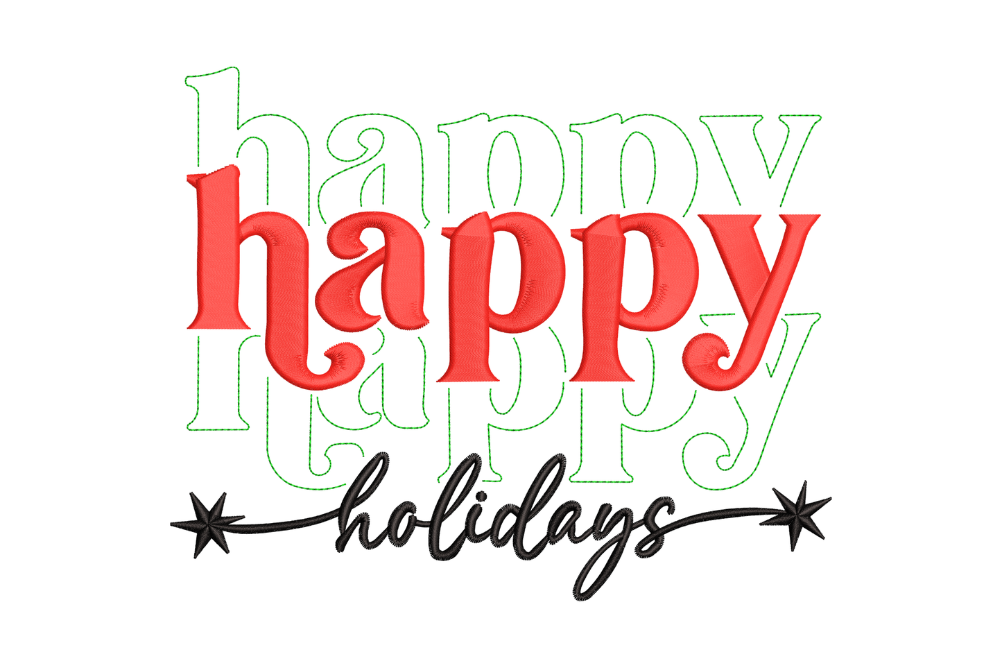 Happy Holidays embroidery with triple-stacked lettering in green outline and bold red fill, black cursive holidays script with star accents.