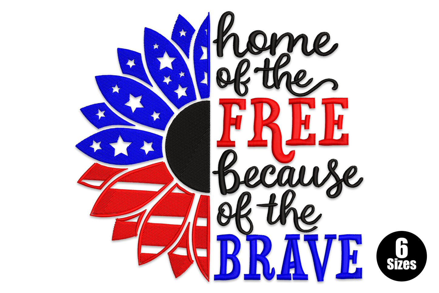 Home of the free because of the brave embroidery design with a half sunflower in American flag colours and mixed patriotic text in red, blue and black.