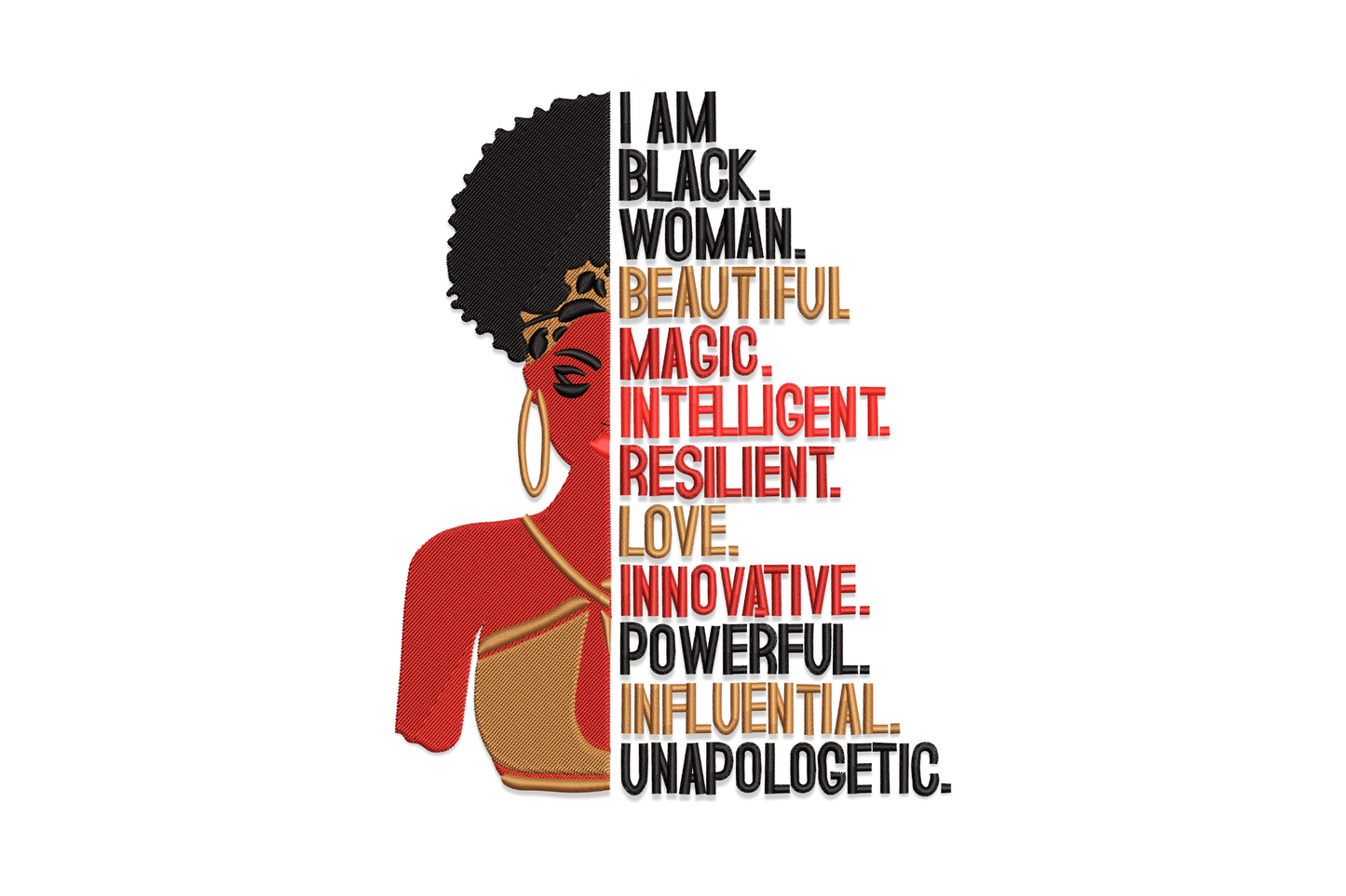 I am black woman embroidery design, woman figure in red with stacked affirmation words and Unapologetic at the base.