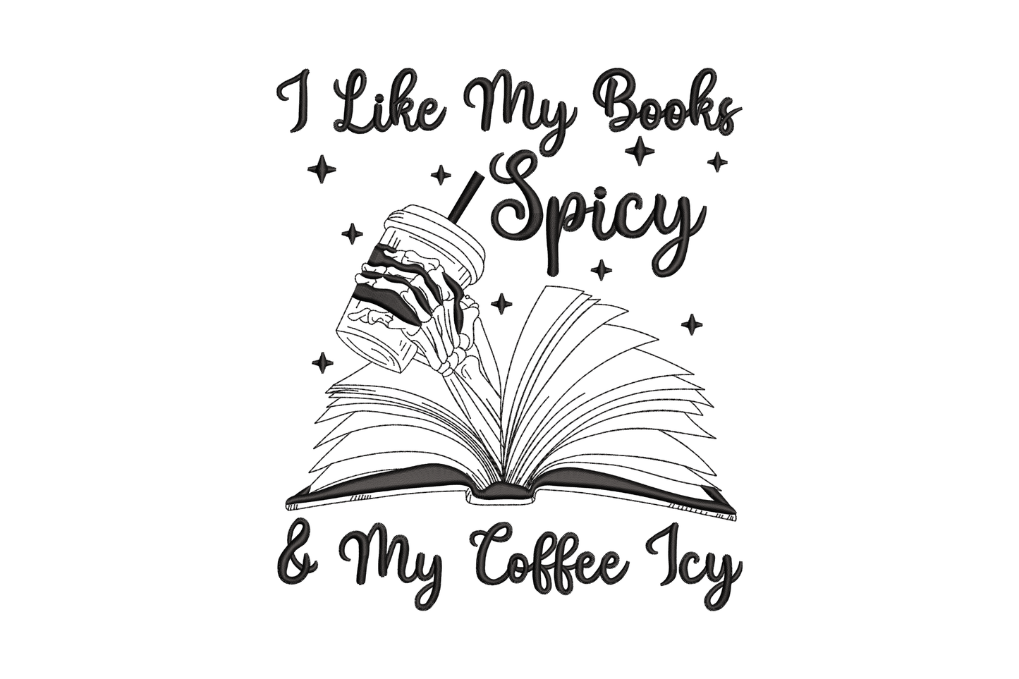 I Like My Books Spicy My Coffee Icy quote embroidery design with skeleton hand and iced drink rising from open book, 5 sizes 3.5 to 7.5 inches, 1 colour