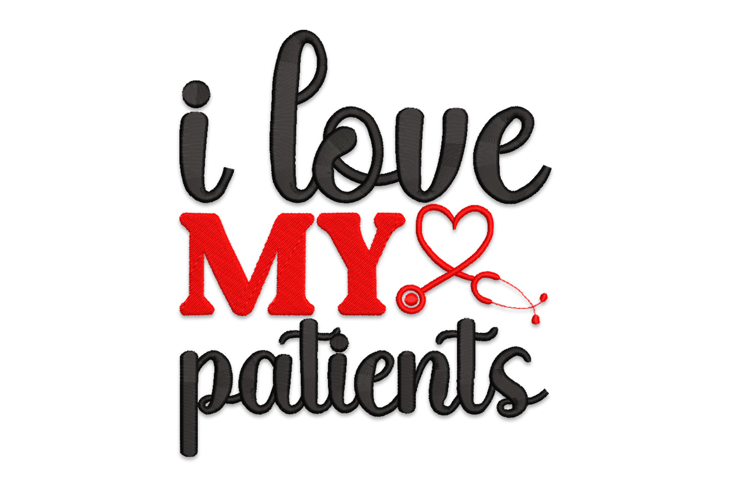 I love my patients embroidery, black cursive text with bold red MY and stethoscope heart accent, 2 colours nurse design