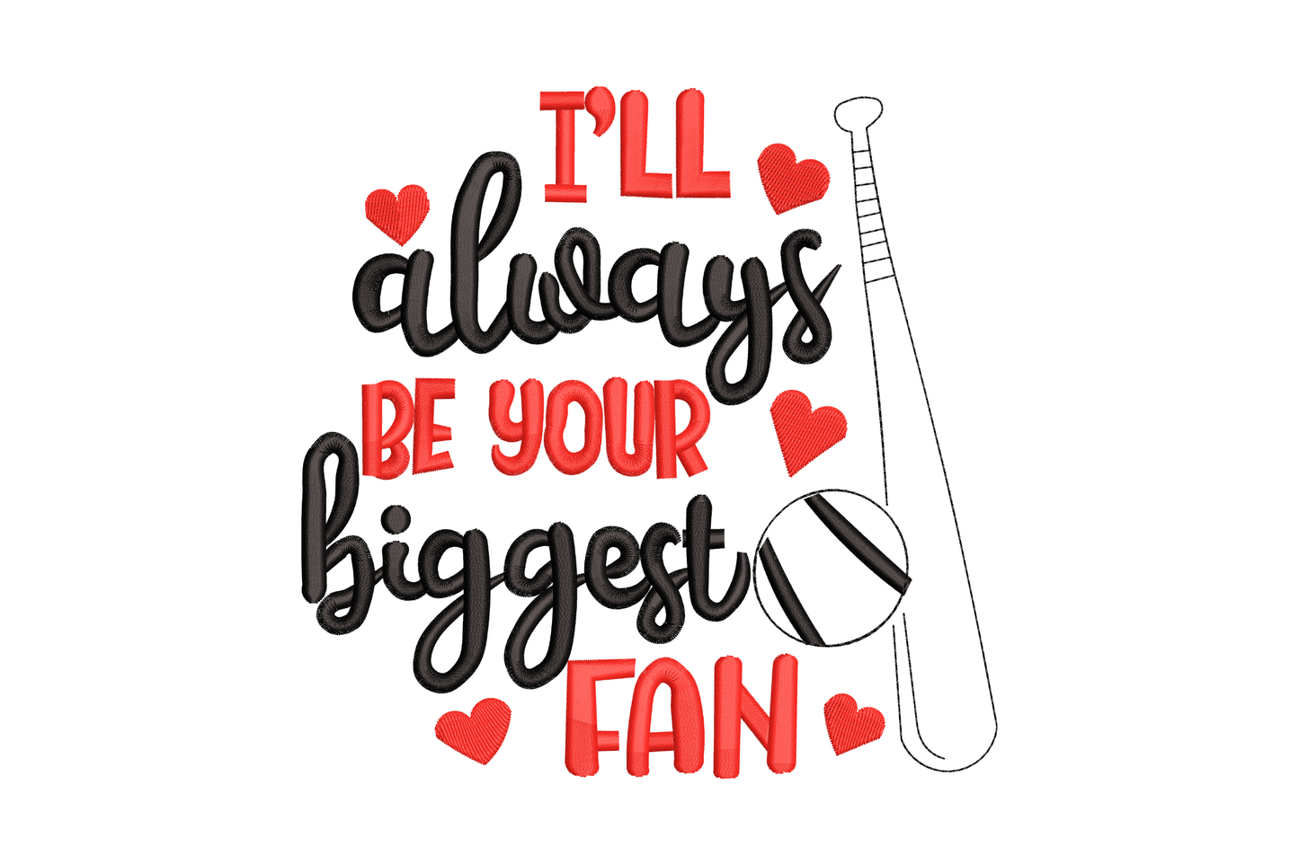 I'll Always Be Your Biggest Fan quote embroidery design in stacked lettering, 2 colours, 5 sizes from 2.5 to 6.5 inches wide