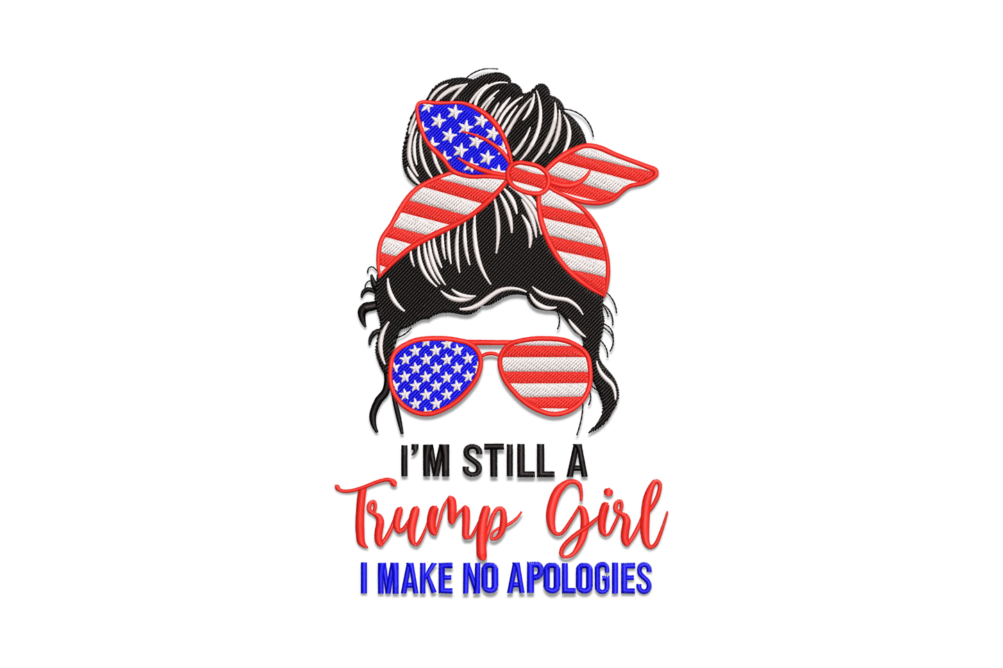 I'm Still a Trump Girl embroidery design, messy bun with flag bandana and sunglasses, patriotic script text below