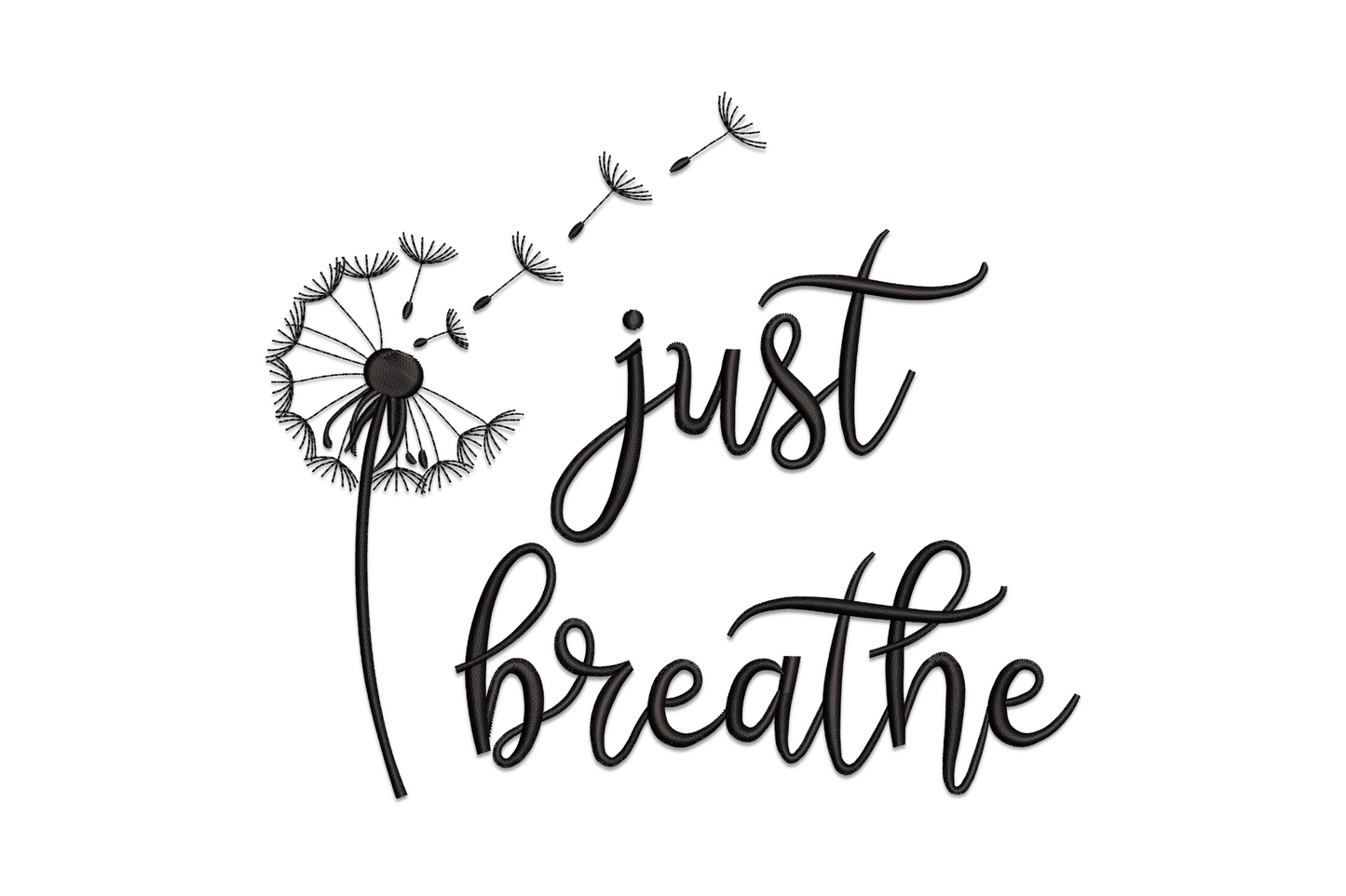 Dandelion with blowing seeds and just breathe script in black embroidery thread