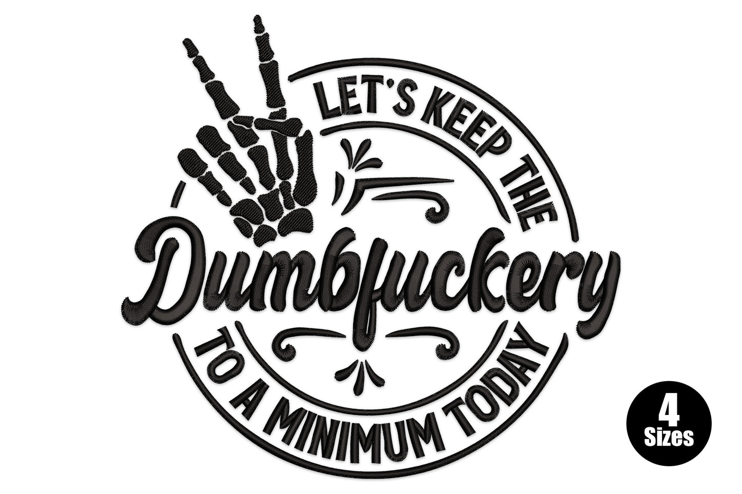 Sarcastic quote embroidery design, circular badge with skeleton hand and bold script, 4 sizes, single colour black