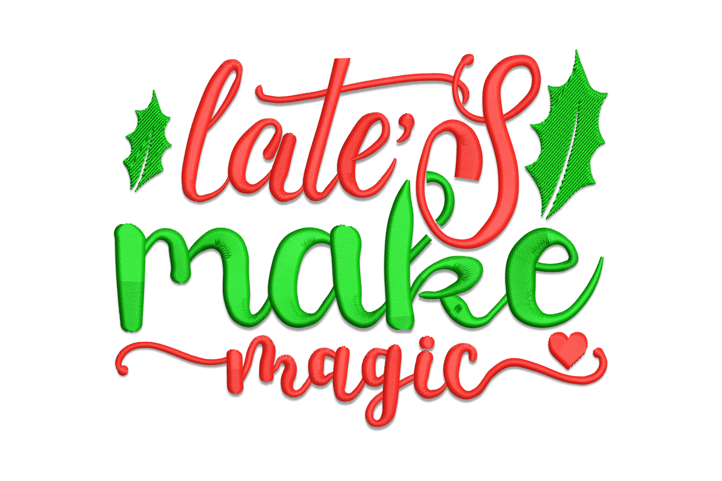 Let's Make Magic Christmas embroidery, flowing red script with dark green holly leaves and tiny heart detail, craft-room style.