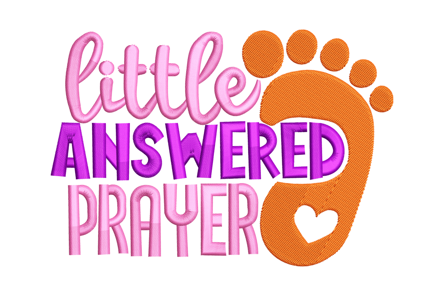 Little answered prayer embroidery with pink script, purple bold lettering, orange baby footprint, and heart cutout