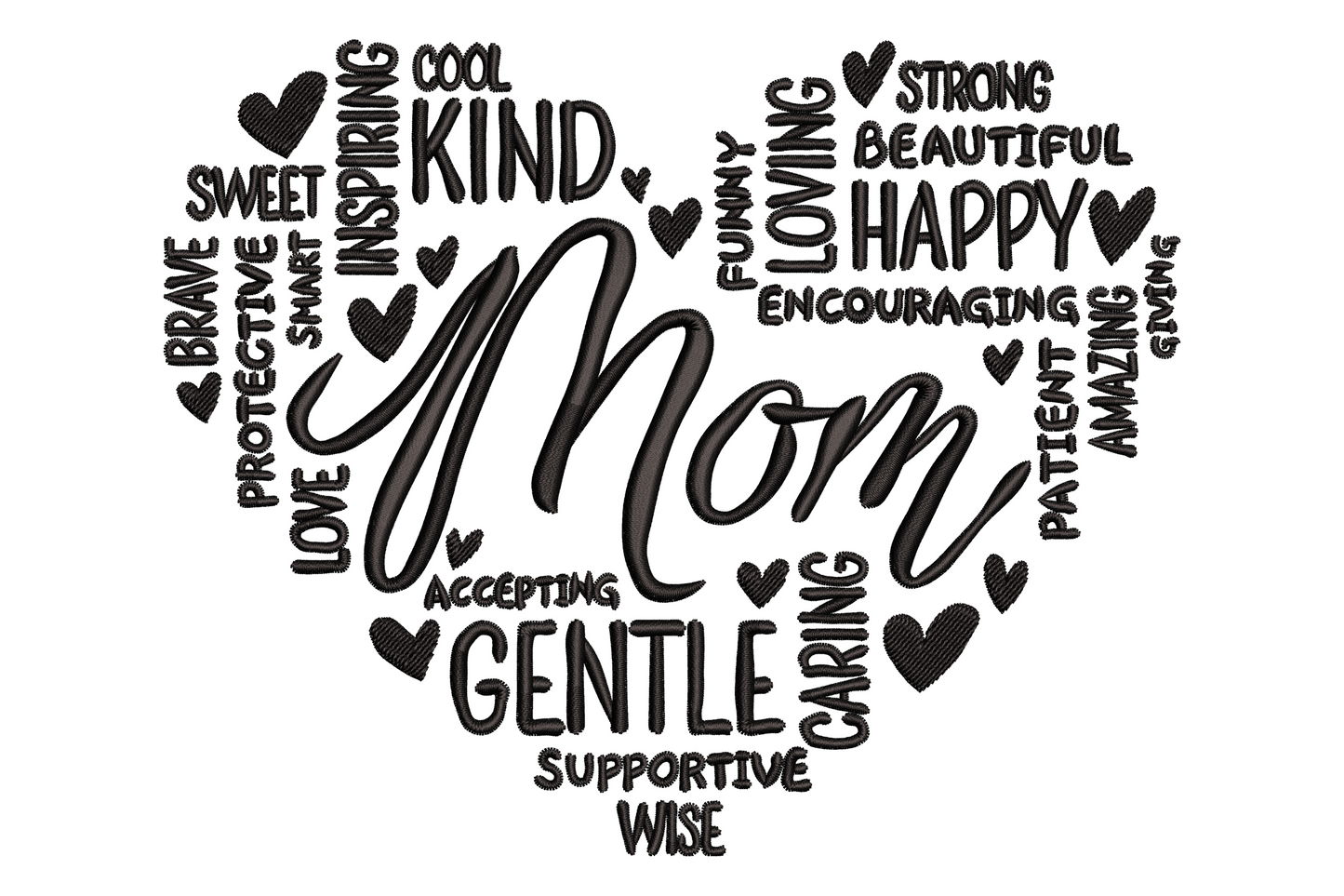 Mom heart word art embroidery, black thread heart shape filled with words Kind Happy Gentle Strong Wise Brave Loving Caring and more.