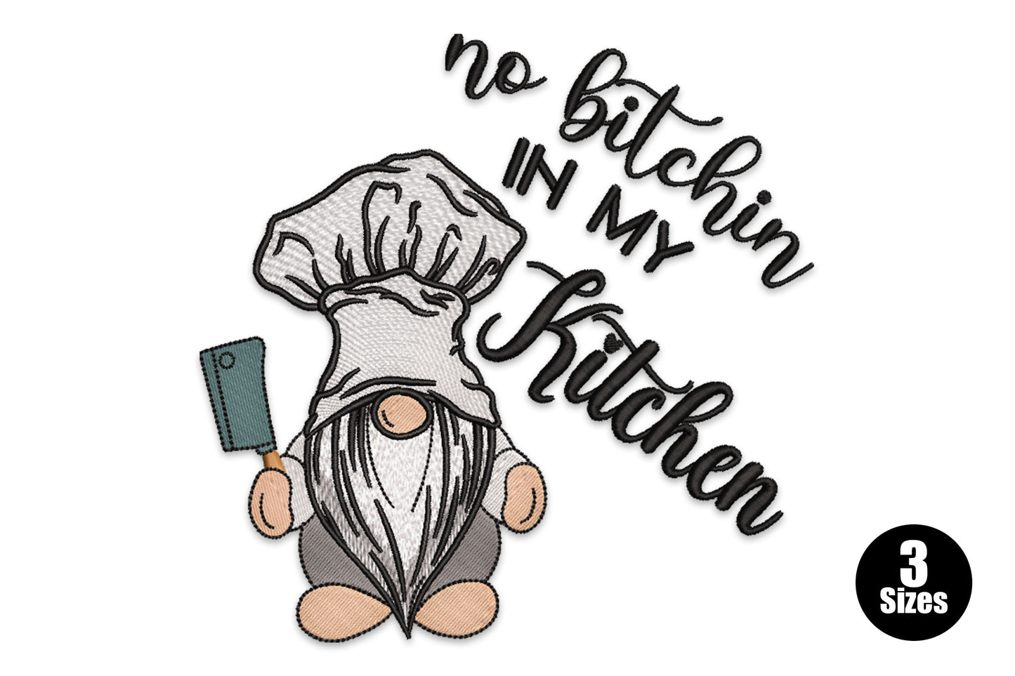 Funny kitchen gnome embroidery design with chef hat, long beard and cleaver, next to bold curving script reading no bitchin in my kitchen.