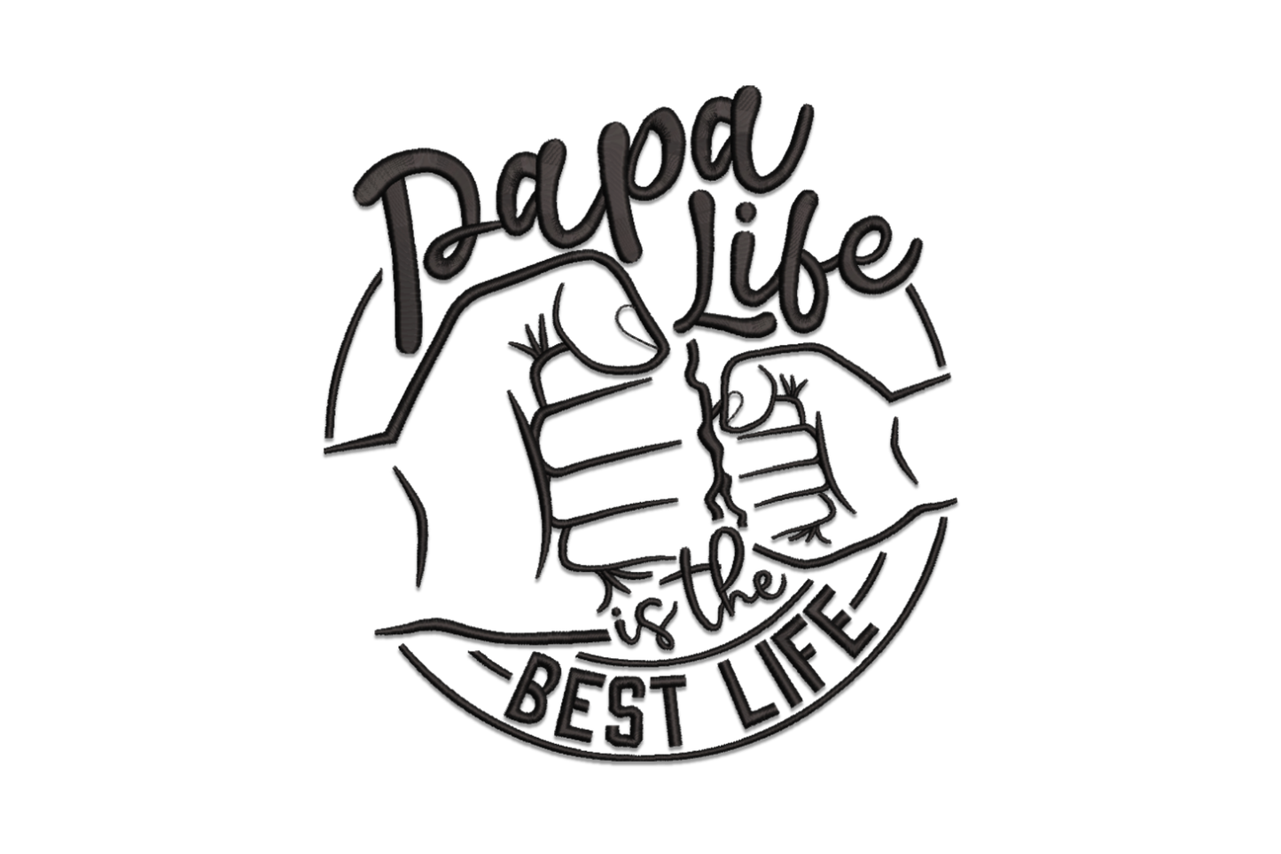 Papa Life Is the Best Life embroidery design, circular badge with fist bump illustration and arc lettering in black thread