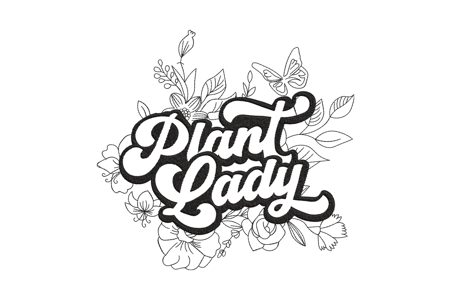 Plant Lady floral quote embroidery, retro bold lettering with botanical flowers, leaves and butterfly, single color