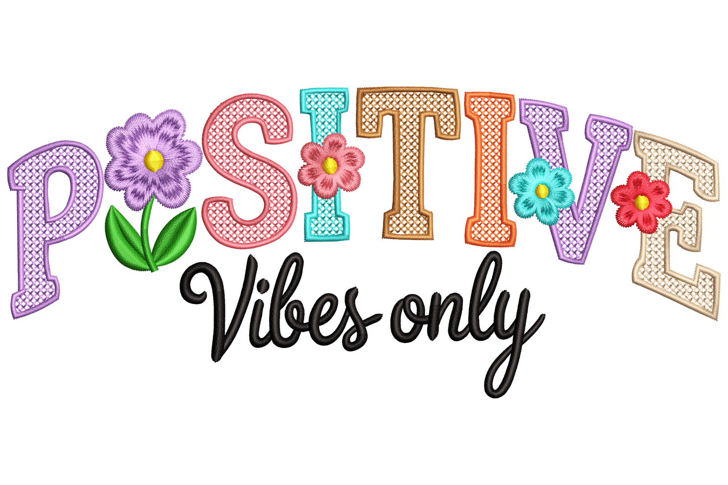 Positive vibes only embroidery design in 10-colour mixed rainbow lettering with block and script text on white background.