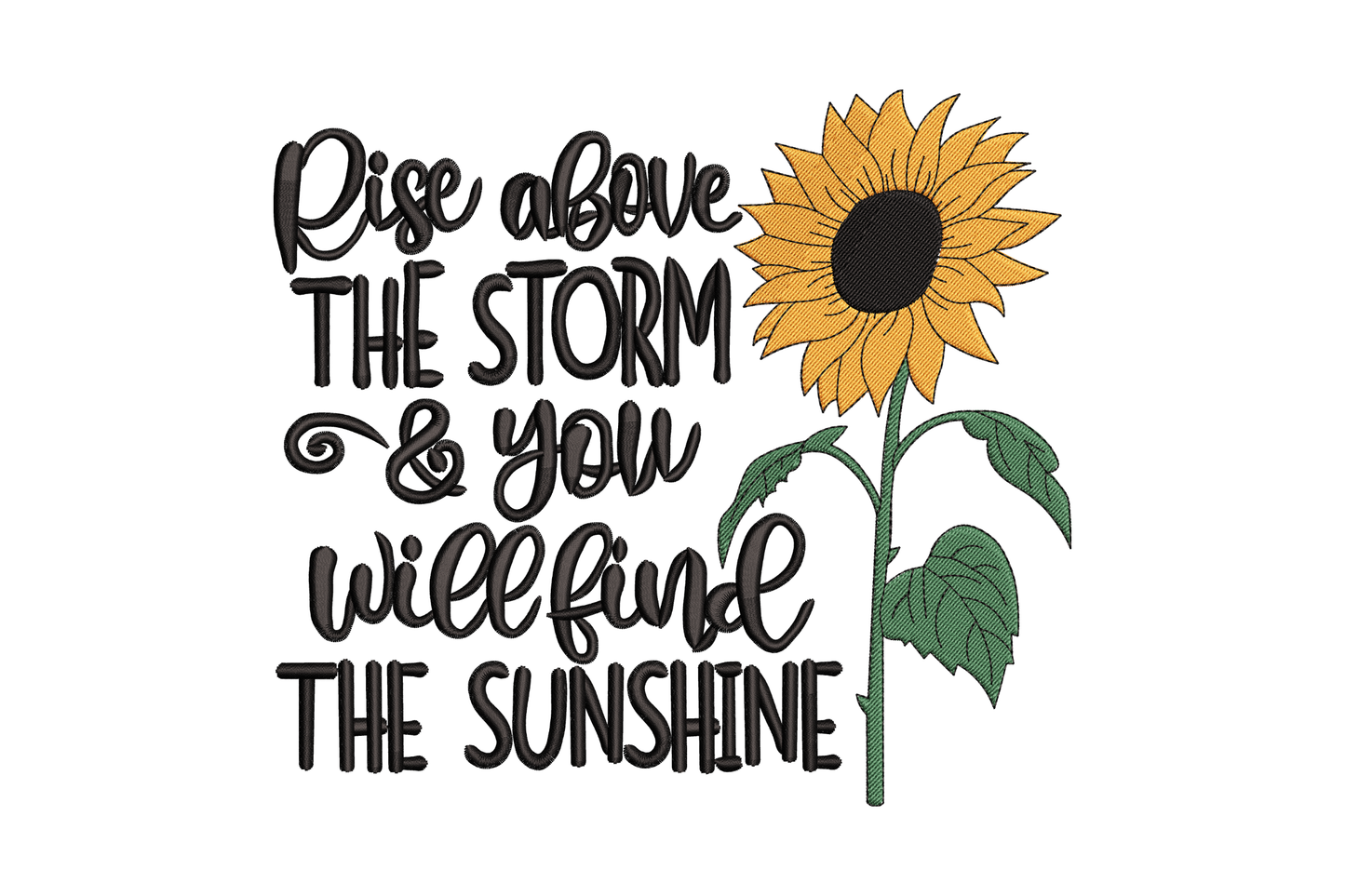Rise Above the Storm sunflower machine embroidery design with detailed golden sunflower against dark storm cloud background and inspirational quote text in three colours