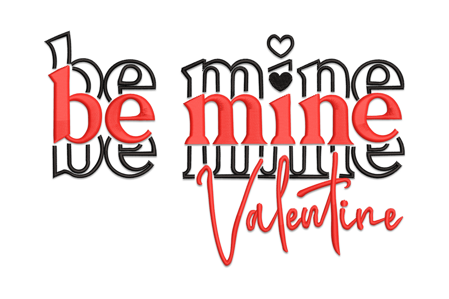 Bold stacked 'be mine Valentine' typography embroidery with black shadow layer behind red block letters and flowing script tag below