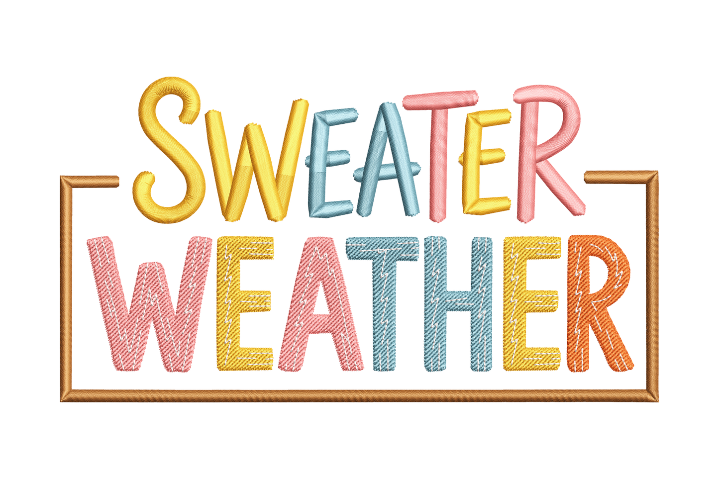 Colorful text 'SWEATER WEATHER' with a wooden frame embroidery design