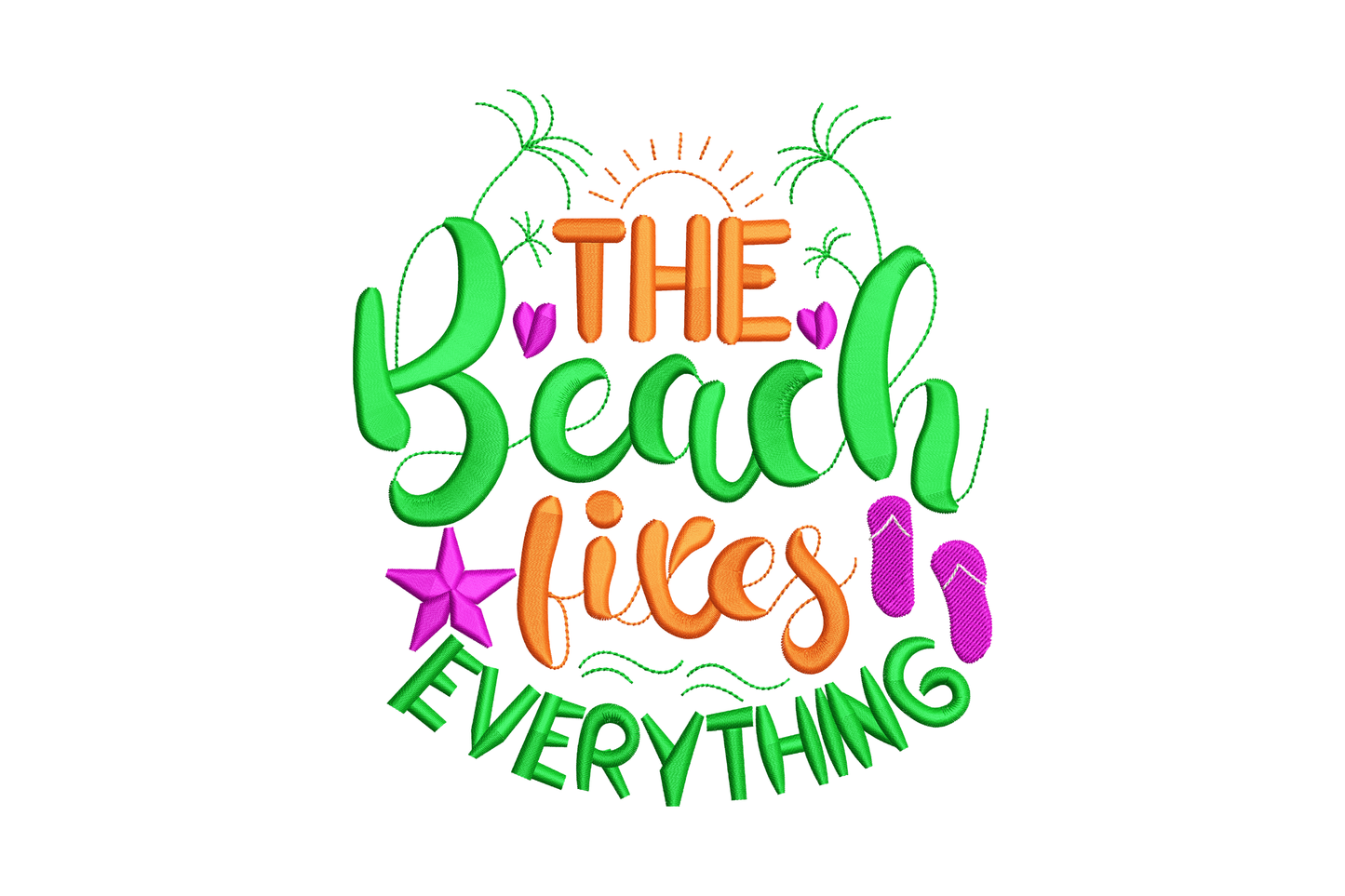The Beach Fixes Everything embroidery with green Beach cursive, orange fixes, magenta starfish and flip-flop in 4 colours