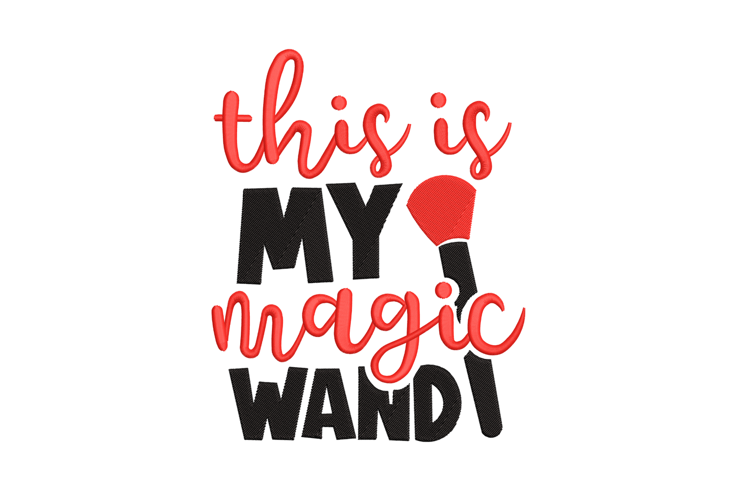This Is My Magic Wand embroidery, tilted makeup brush with red bristle head and stacked red script and black block letters.