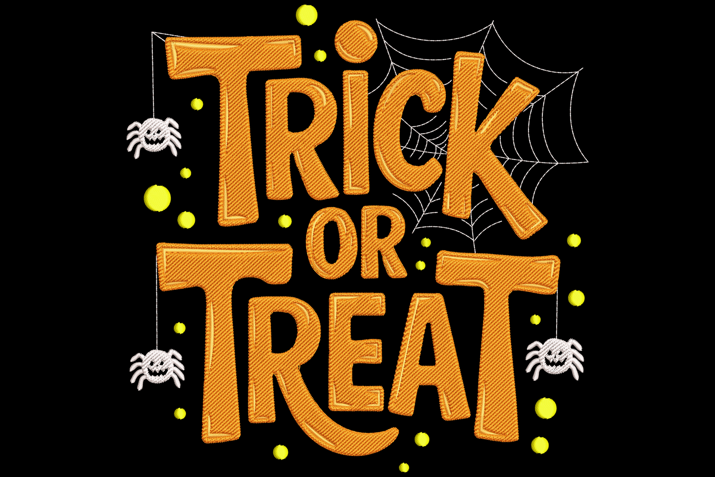 Orange and white Halloween embroidery with bold block letters spelling Trick Or Treat, cobweb, spiders and yellow dot border.