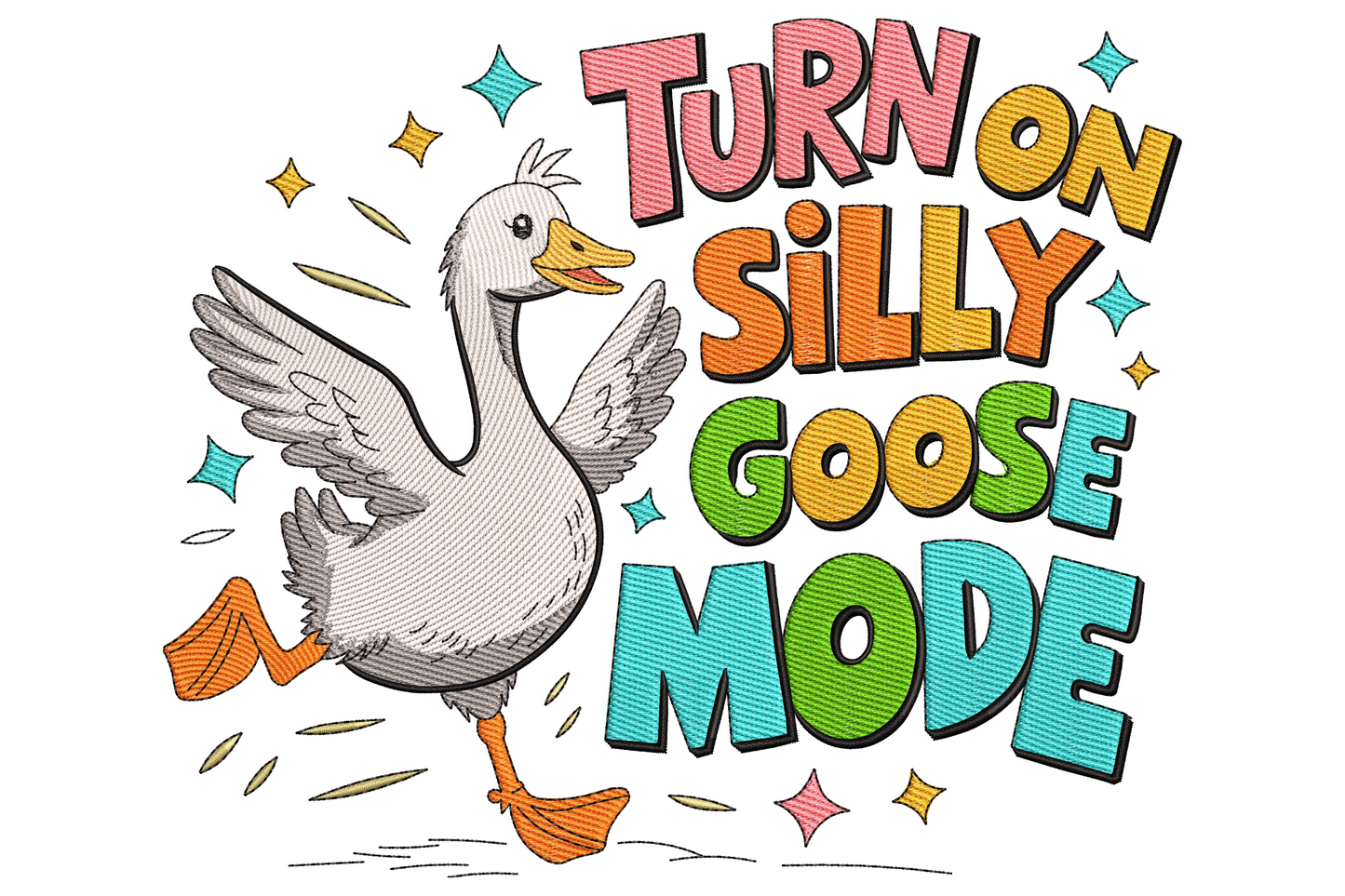 Silly goose mid-strut embroidery with Turn On Silly Goose Mode bold arc text in chunky black lettering, cartoon style.