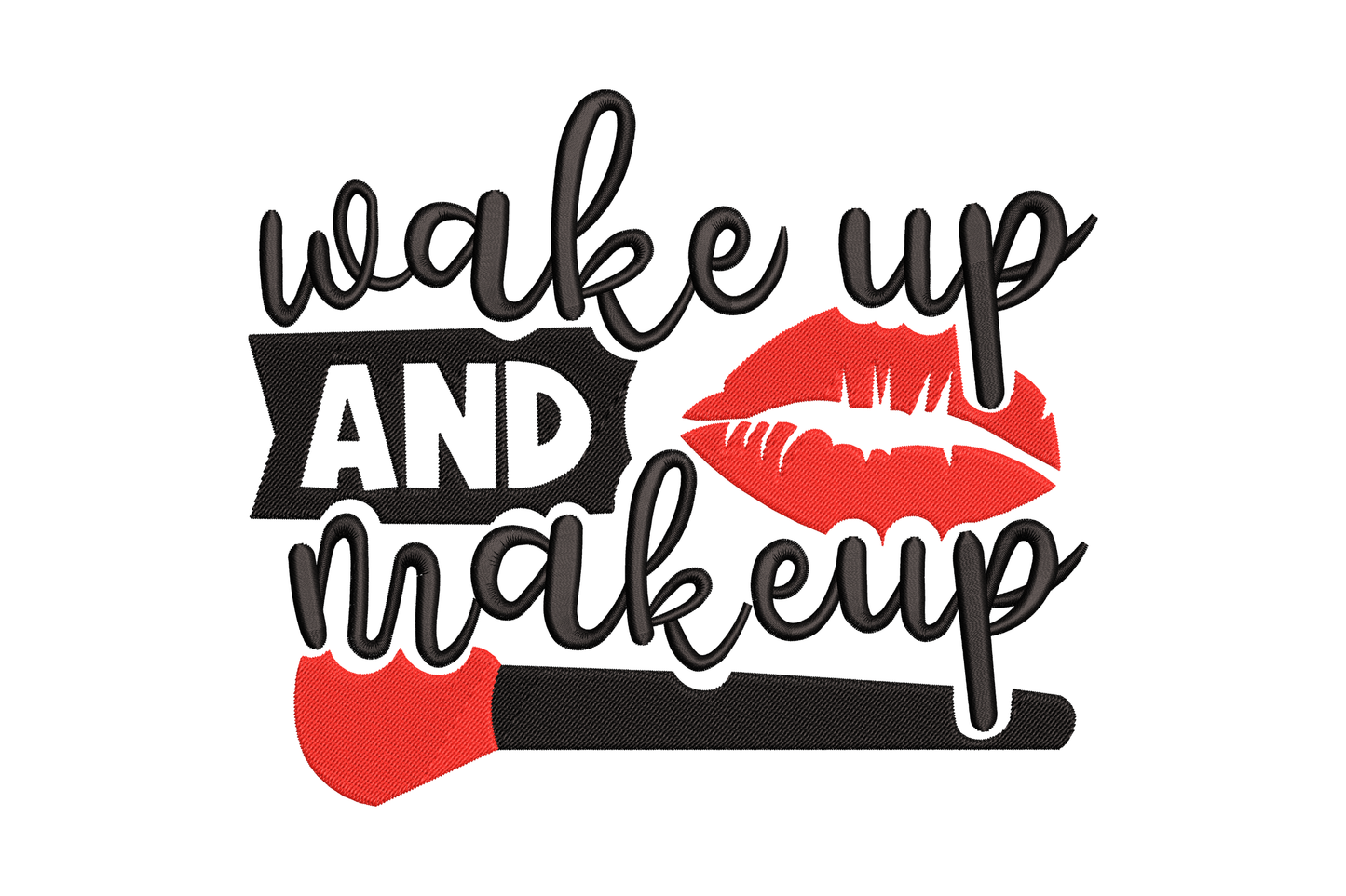 Wake Up and Makeup embroidery design, black brush script with red kiss-mark lip and tilted red-headed makeup brush.