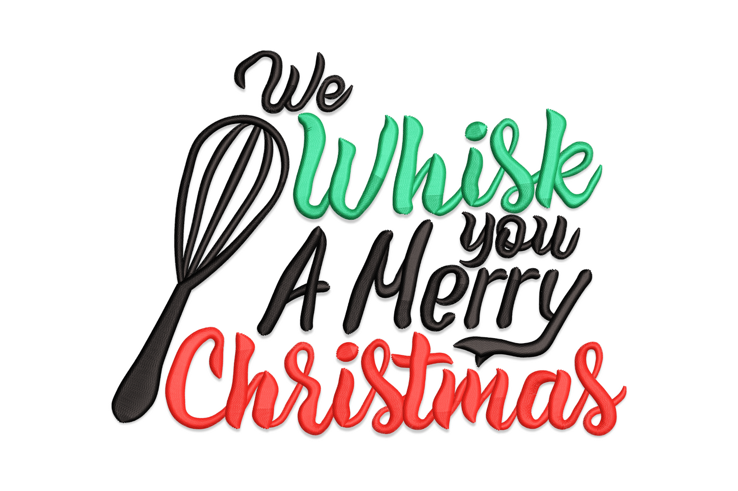 We Whisk You a Merry Christmas embroidery design with kitchen whisk and stacked script in black, green and red thread.